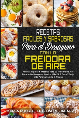 Recetas F?ciles Y Sabrosas Para El Desayuno Con... [Spanish] 180241472X Book Cover