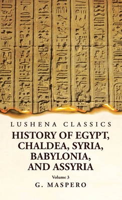 History of Egypt Chaldea, Syria, Babylonia, and... 1639239030 Book Cover