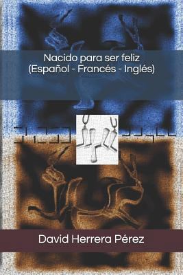Nacido para ser feliz (Español - Francés - Inglés) [Spanish] 1521385998 Book Cover