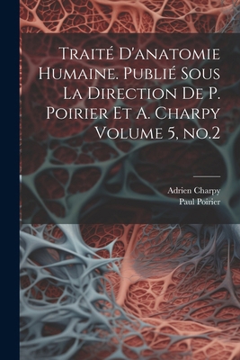 Traité d'anatomie humaine. Publié sous la direc... [French] 1022752855 Book Cover