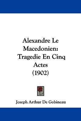 Alexandre Le Macedonien: Tragedie En Cinq Actes... 110400352X Book Cover