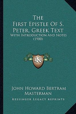 The First Epistle Of S. Peter, Greek Text: With... 1167201256 Book Cover