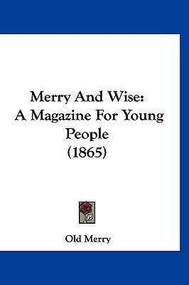 Merry and Wise: A Magazine for Young People (1865) 1120104343 Book Cover