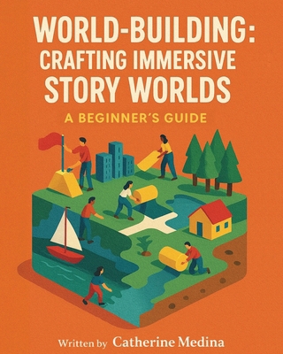 World-Building: Crafting Immersive Story Worlds... B0GHBZ9K3R Book Cover