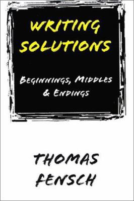 Writing Solutions: Beginnings, Middles & Endings 0930751191 Book Cover