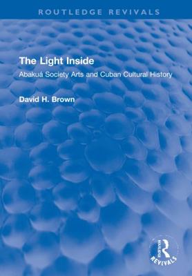 The Light Inside: Abakuá Society Arts and Cuban... 036724652X Book Cover