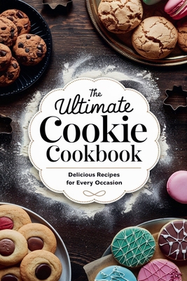 The Ultimate Cookie Cookbook B0DYRLB8XF Book Cover