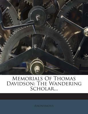 Memorials of Thomas Davidson: The Wandering Sch... 1274031001 Book Cover