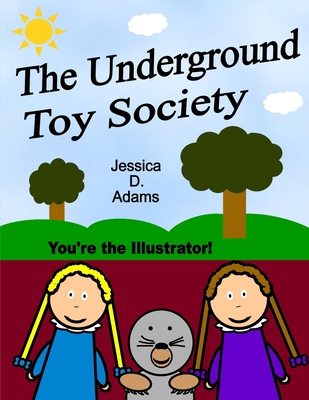 The Underground Toy Society You're the Illustrator B08NXRQYRM Book Cover