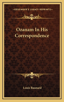 Ozanam in His Correspondence 1163352128 Book Cover