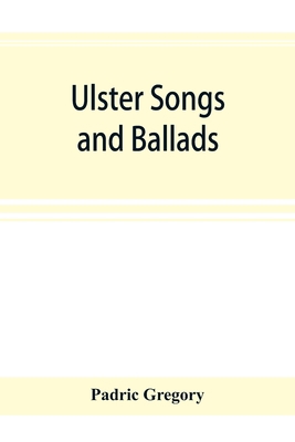 Ulster songs and ballads 935389459X Book Cover