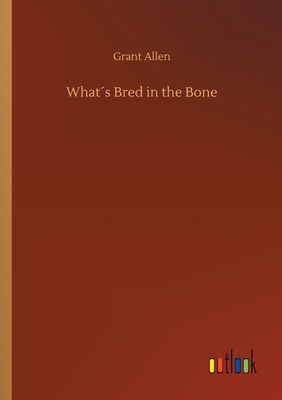 What´s Bred in the Bone 3734065860 Book Cover