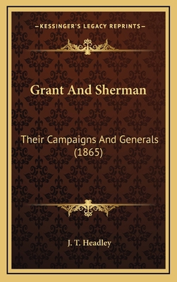 Grant and Sherman: Their Campaigns and Generals... 1164464299 Book Cover