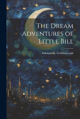 The Dream Adventures of Little Bill 1022532030 Book Cover