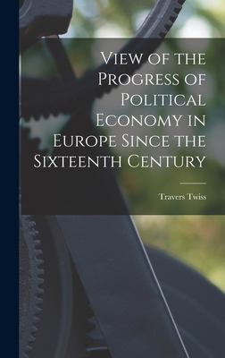 View of the Progress of Political Economy in Eu... 1017529744 Book Cover