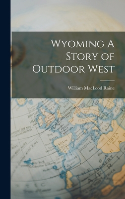 Wyoming A Story of Outdoor West 1017286078 Book Cover