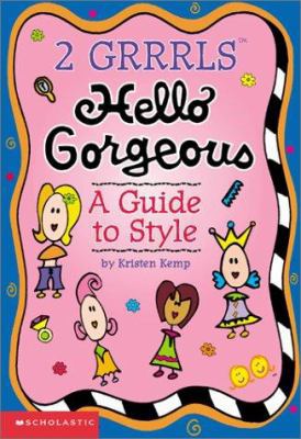 2 Grrrls: Hello Gorgeous - A Guide To Style 0439187370 Book Cover