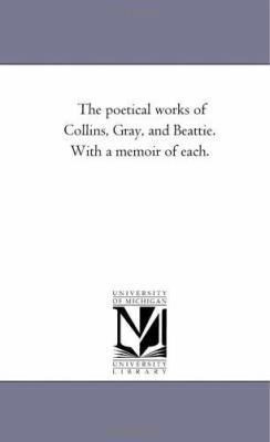 The Poetical Works of Collins, Gray, and Beatti... 1425533124 Book Cover