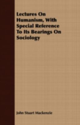 Lectures on Humanism, with Special Reference to... 1408682931 Book Cover