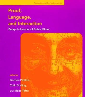 Proof, Language, and Interaction: Essays in Hon... 0262161885 Book Cover