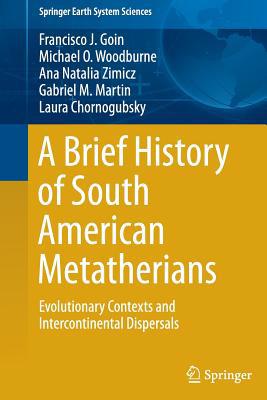 A Brief History of South American Metatherians:... 9401779252 Book Cover