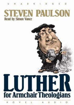 Luther for Armchair Theologians 159644200X Book Cover