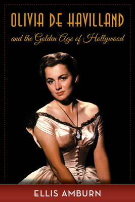 Olivia de Havilland and the Golden Age of Holly... 149303409X Book Cover