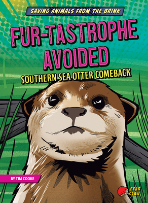 Fur-Tastrophe Avoided: Southern Sea Otter Comeback 1636910483 Book Cover