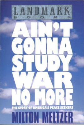 Ain't Gonna Study War No More: The Story of Ame... 0375922601 Book Cover