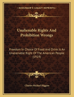 Unalienable Rights And Prohibition Wrongs: Free... 1167034783 Book Cover