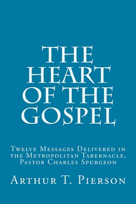 The Heart of the Gospel: Twelve Messages Delive... 1511775017 Book Cover