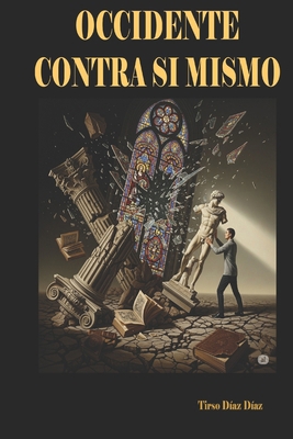 Occidente Contra Si Mismo [Spanish] B0FLK6GGVC Book Cover