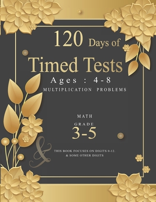 120 Days of Timed Tests: Multiplication Problem... B08W3K8PCM Book Cover