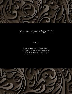 Memoirs of James Begg, D. D. 1535807253 Book Cover