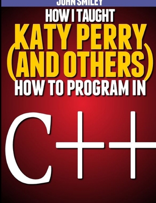 How I taught Katy Perry (and others) to program... 1612740472 Book Cover