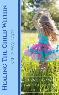 Healing The Child Within: Changing Your Early C... 1981462805 Book Cover