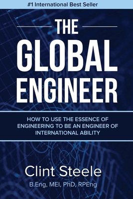 The Global Engineer: How to Use the Essence of ... 0648623203 Book Cover