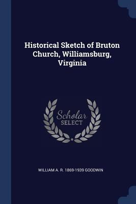 Historical Sketch of Bruton Church, Williamsbur... 1376819090 Book Cover