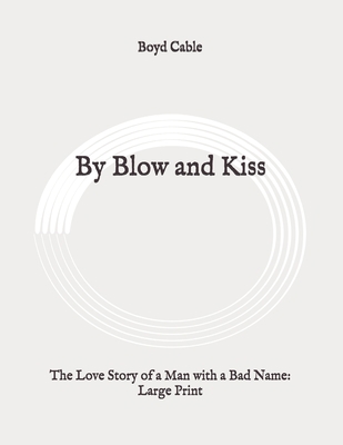 By Blow and Kiss: The Love Story of a Man with ... B0892J1H8J Book Cover