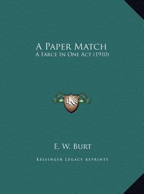 A Paper Match: A Farce In One Act (1910) 1169406408 Book Cover