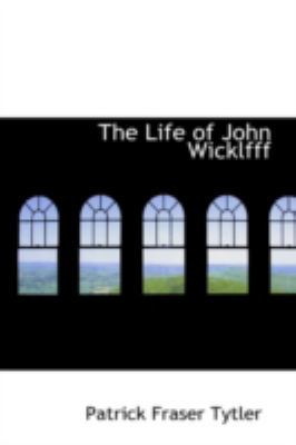 The Life of John Wicklfff 0559612540 Book Cover