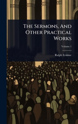The Sermons, And Other Practical Works 1024853616 Book Cover