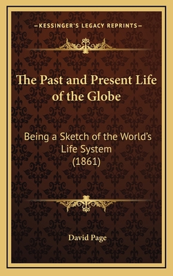 The Past and Present Life of the Globe: Being a... 1165199912 Book Cover