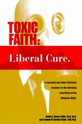Toxic Faith - Liberal Cure 1425722288 Book Cover