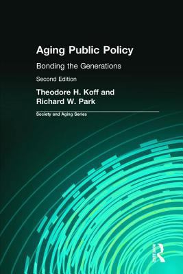 Aging Public Policy: Bonding the Generations 0895031965 Book Cover