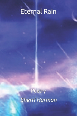 Eternal Rain: Poetry 170458017X Book Cover