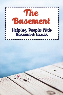 The Basement: Helping People With Basement Issues B09Y1RQPQX Book Cover