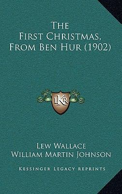 The First Christmas, from Ben Hur (1902) 116422686X Book Cover