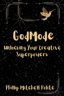 God Mode: Unlocking Your Creative Super Powers B0D89KKG6B Book Cover
