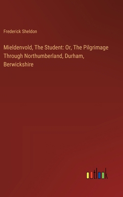 Mieldenvold, The Student: Or, The Pilgrimage Th... 3385121973 Book Cover